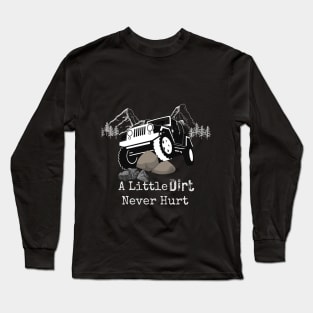 a little dirt never hurt Long Sleeve T-Shirt